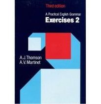 A. J. Thomson, A. V. Martinet Practical English Grammar Exercises 2 (Third Edition) 