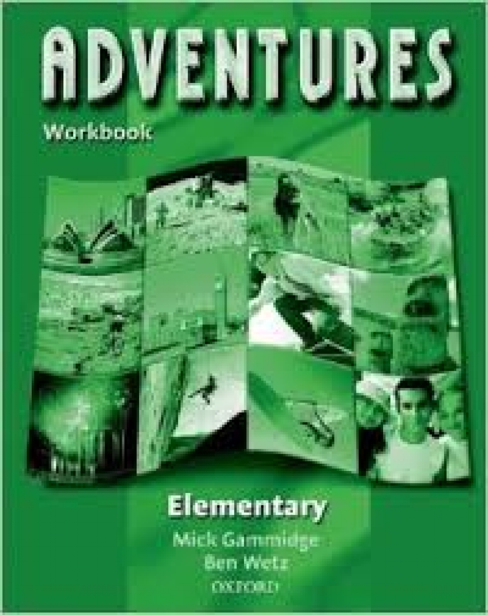 Ben Wetz and Mike Gammidge Adventures Elementary. Workbook 