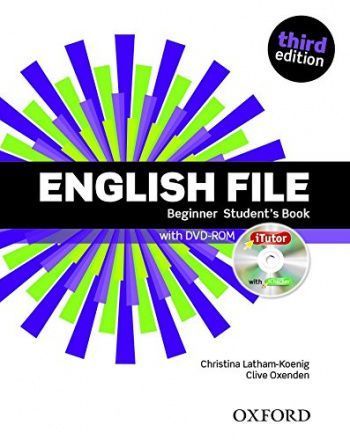 Clive Oxenden, Christina Latham-Koenig, and Paul Seligson English File Third Edition Beginner Student's Book with iTutor 