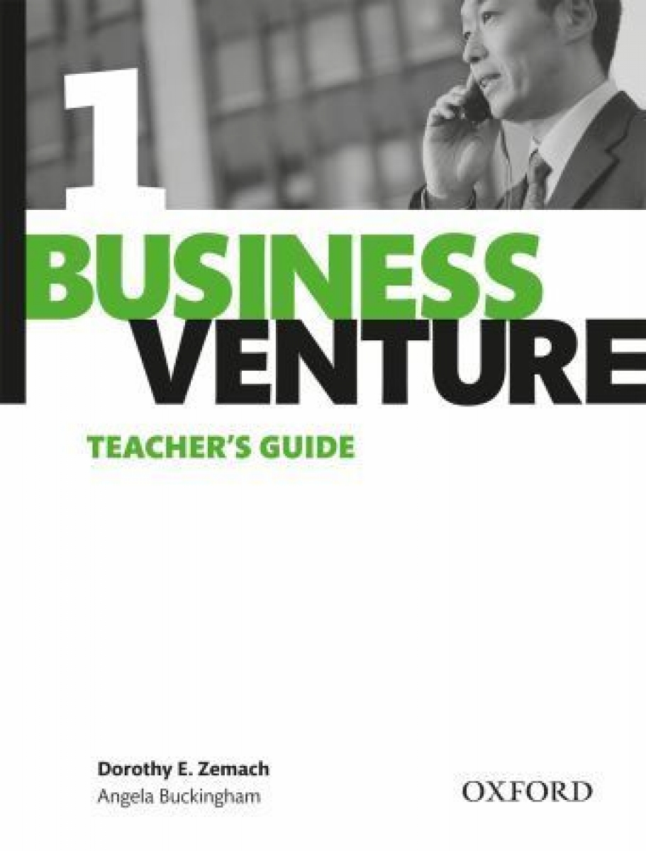 Dorothy Zemach and Nina Leeke Business Venture 1 Elementary. Teacher's Guide (Third Edition) 