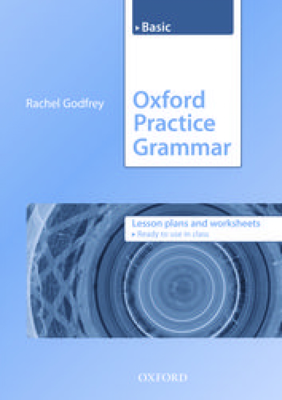 Mark Harrison, George Yule, Norman Coe, Ken Paterson, John Eastwood Oxford Practice Grammar Basic Lesson Plans and Worksheets 