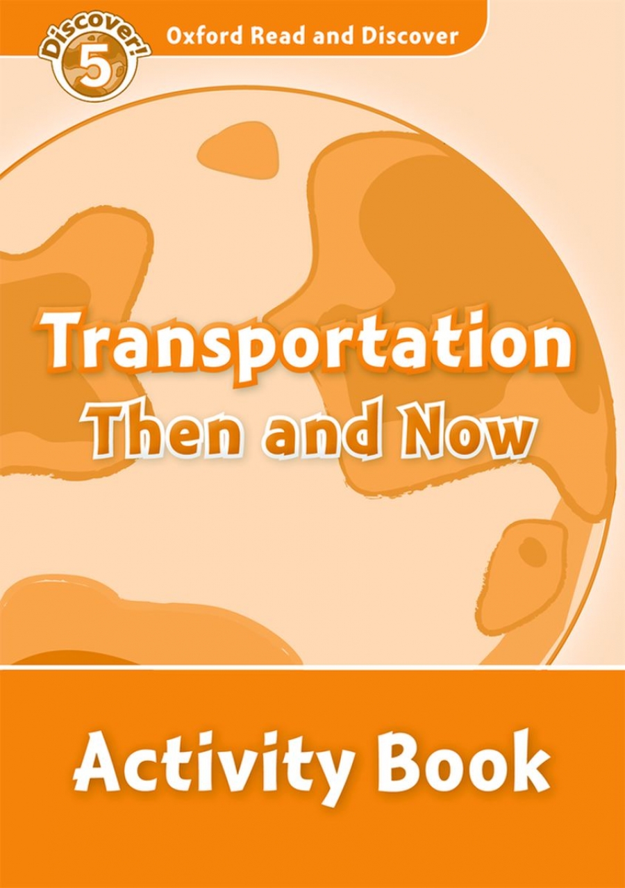 Oxford Read and Discover Level 5 Transportation Then and Now Activity Book 