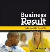 David Grant, John Hughes and Rebecca Turner Business Result Intermediate. Class Audio CDs 