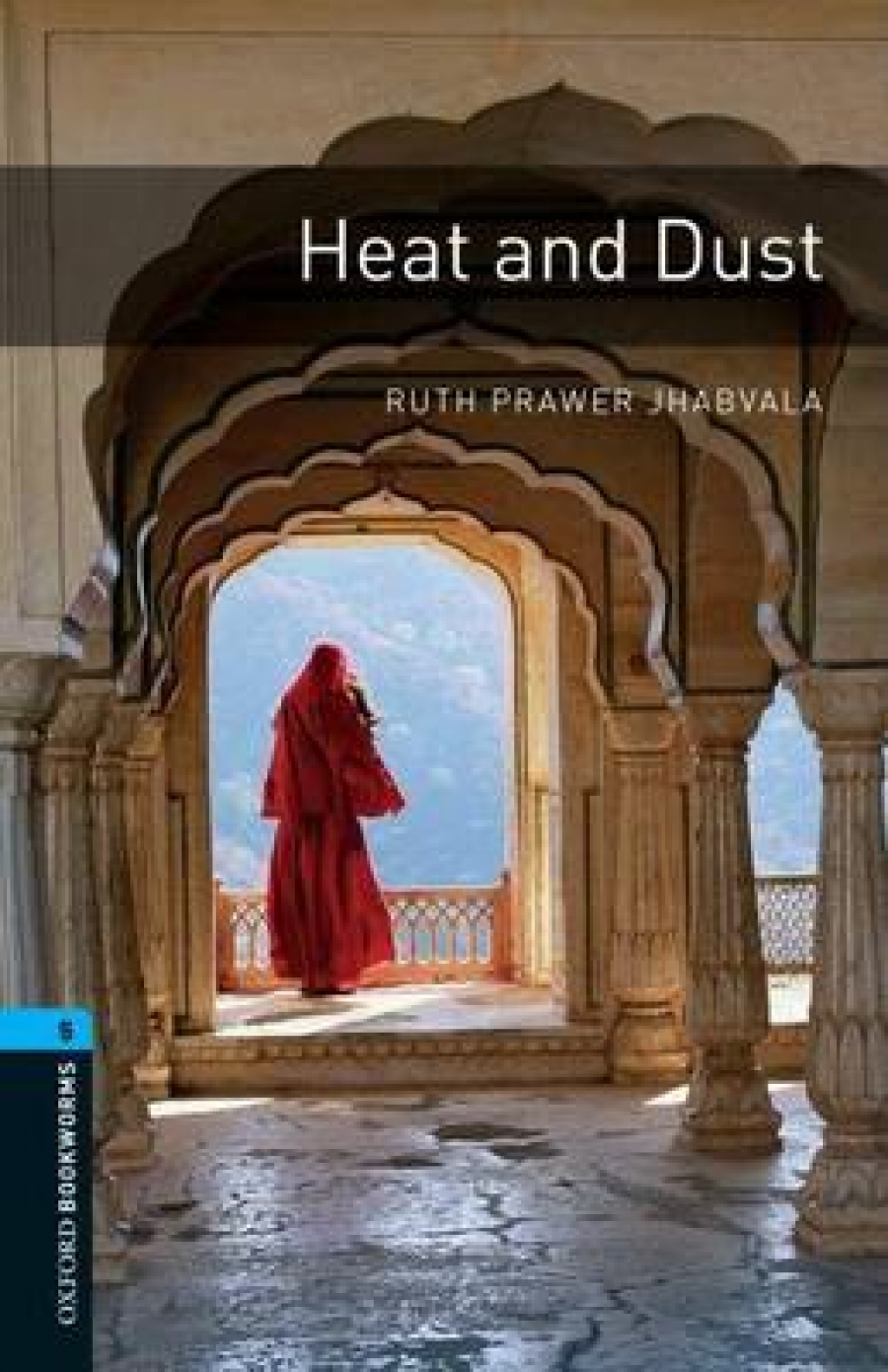 Retold by Clare West, Ruth Prawer Jhabvala OBL 5: Heat and Dust 