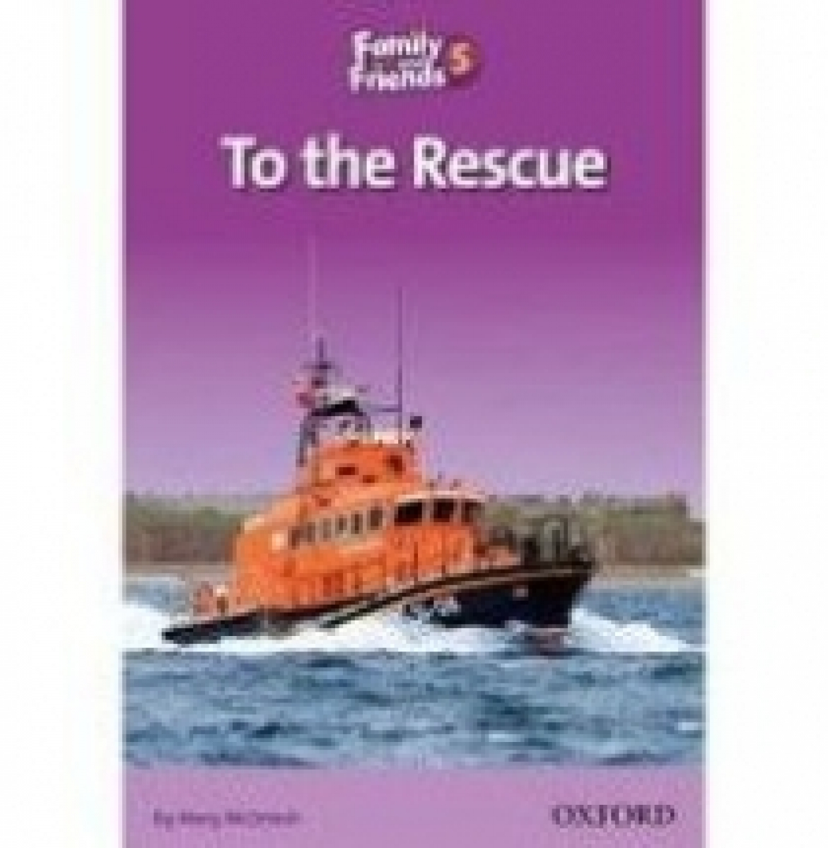 Mary McIntosh Family and Friends Readers 5 To the Rescue 