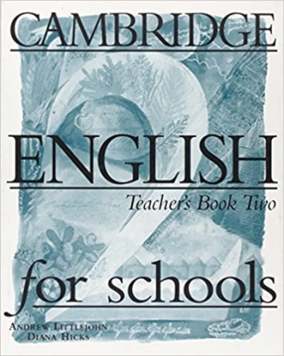 Andrew Littlejohn, Diana Hicks Cambridge English for Schools 2 Teacher's book 