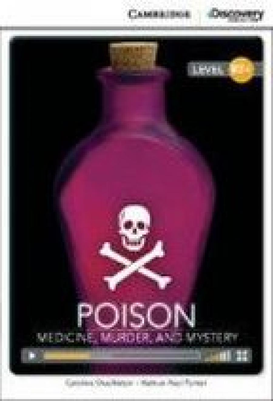 Caroline Shackleton and Nathan Paul Turner Cambridge Discovery Education Interactive Readers (B2+) High Intermediate Poison: Medicine, Murder, and Mystery (Book with Online Access) 