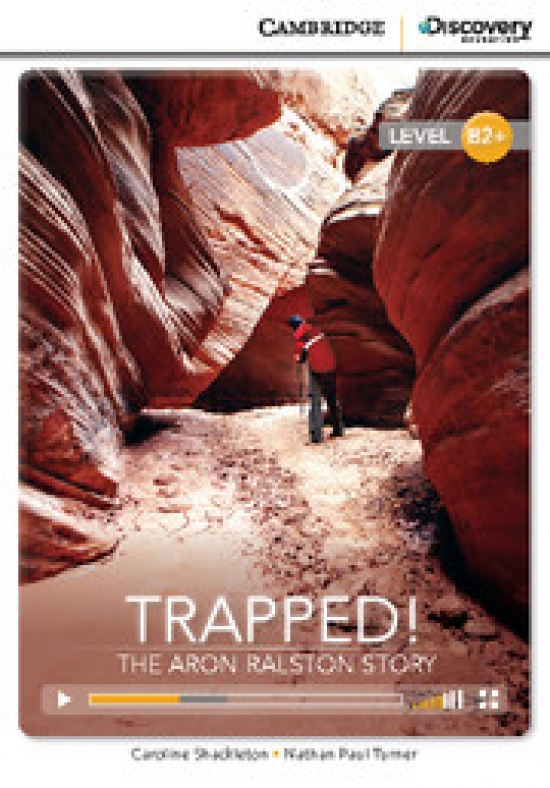 Caroline Shackleton and Nathan Paul Turner Cambridge Discovery Education Interactive Readers (B2+) High Intermediate Trapped! The Aron Ralston Story (Book with Online Access) 