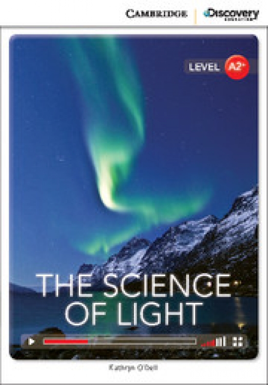 Kathryn O'Dell Cambridge Discovery Education Interactive Readers (A2+) Low Intermediate The Science of Light (Book with Online Access) 