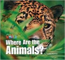 Frankie Ramirez Our World Readers Level 1: Where are the Animals 