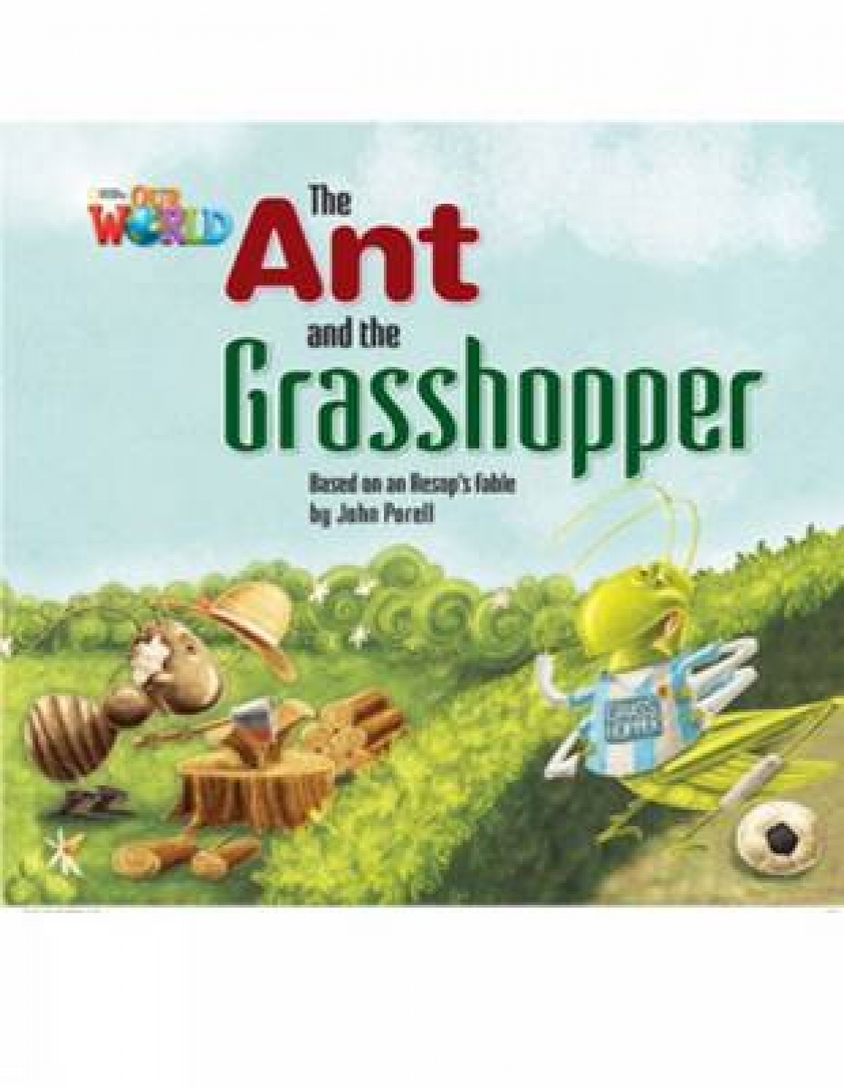 John Porell Our World Readers Level 2: The Ant & the Grasshopper 