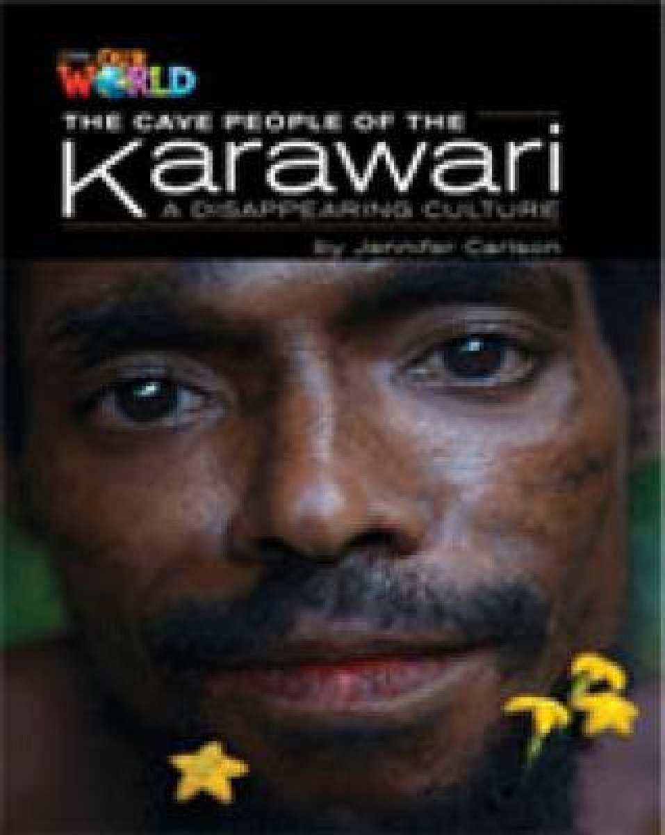 Jennifer Carlson Our World Readers Level 5: Cave People of Karawari Vanishing Culture 