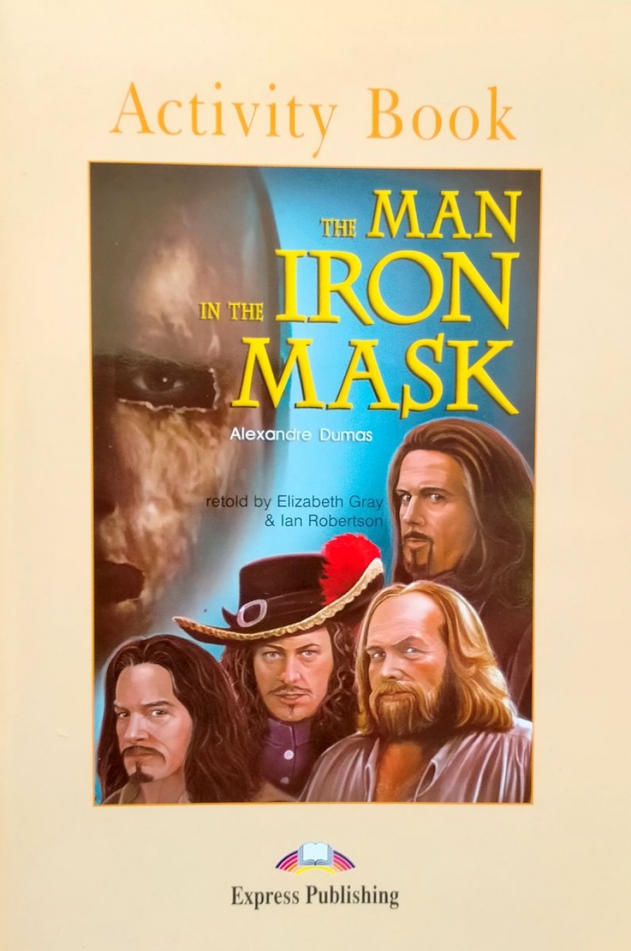 Alexandre Dumas retold by Elizabeth Gray & Ian Robertson Graded Readers Level 5 The Man in the Iron Mask Activity Book 