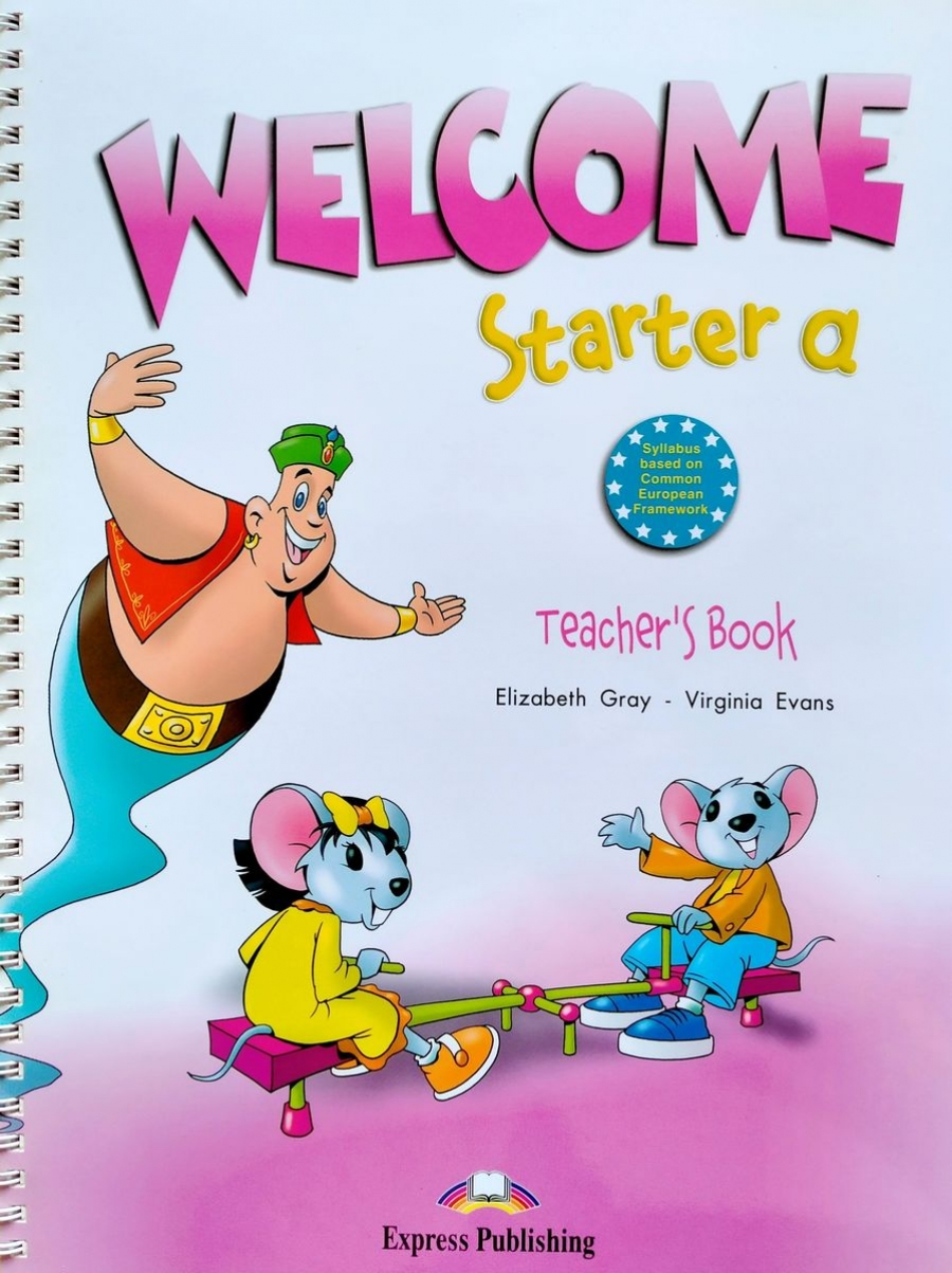 Virginia Evans, Elizabeth Gray Welcome Starter a. Teacher's Book. (with posters). Книга для учителя 