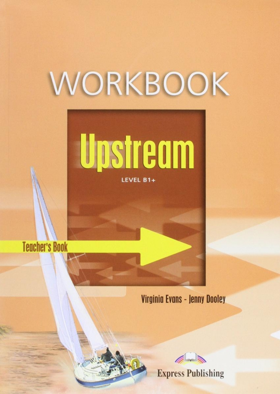 Virginia Evans, Jenny Dooley Upstream Intermediate B1+  Workbook. (Teacher's - overprinted).       