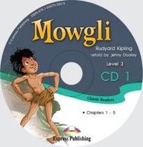 Rudyard Kipling, retold by Jenny Dooley Mowgli. Classic Readers. Level 3. Audio CD 1.  CD 1 