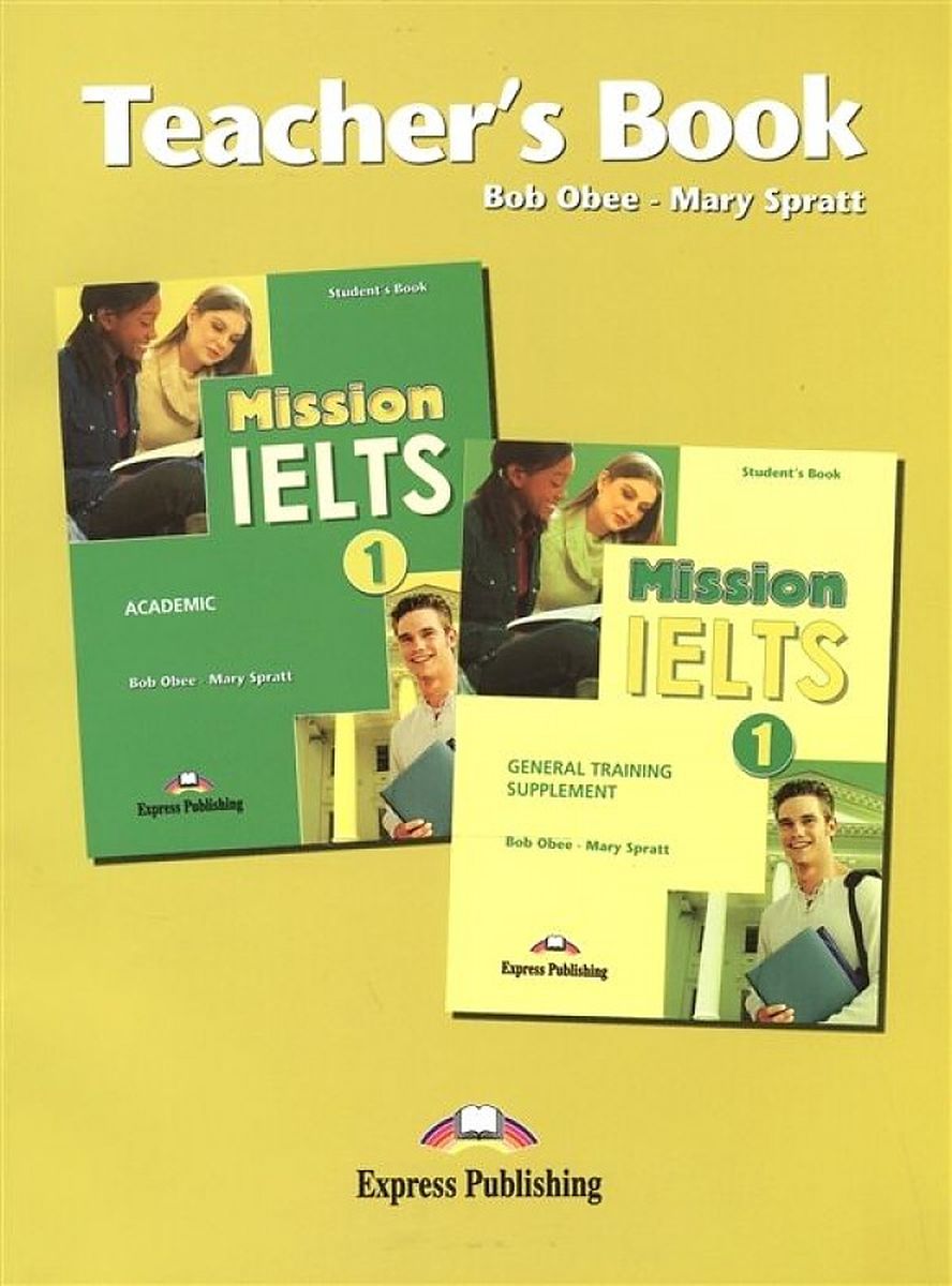 Bob Obee, Mary Spratt Mission IELTS 1 Teacher's Book.    