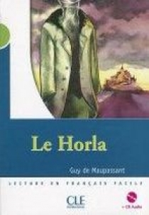 Guy de Maupassant Mise en scene Niveau 2: Le Horla + CD (500 a 800 mots) 