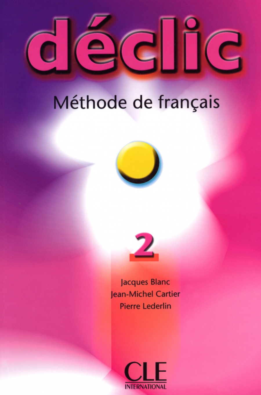 Jacques Blanc, Jean-Michel Cartier, Pierre Lederlin Declic 2 - Livre de l'eleve 