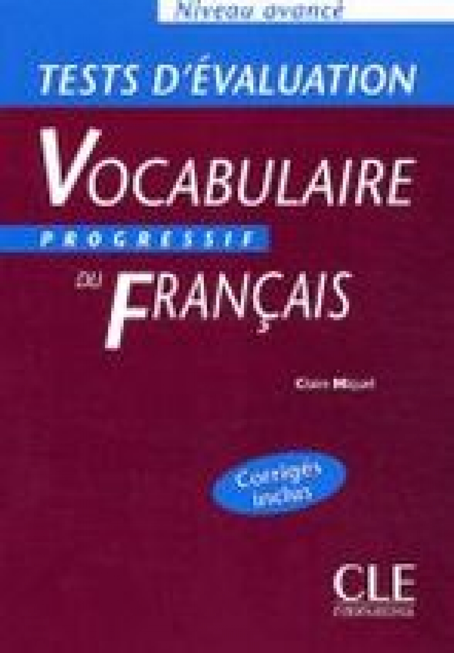 Claire Miquel Tests d'evaluation du Vocabulaire Progressif du Francais Avance - Cahier d'exercices 