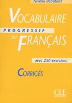 Claire Miquel Vocabulaire Progressif du Francais Debutant - Corriges - 250 exercices 