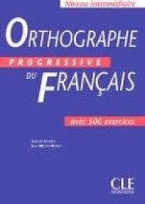 Isabelle Chollet, Jean-Michel Robert Orthographe Progressive du francais Intermediaire 500 exercices - Livre de l'eleve 