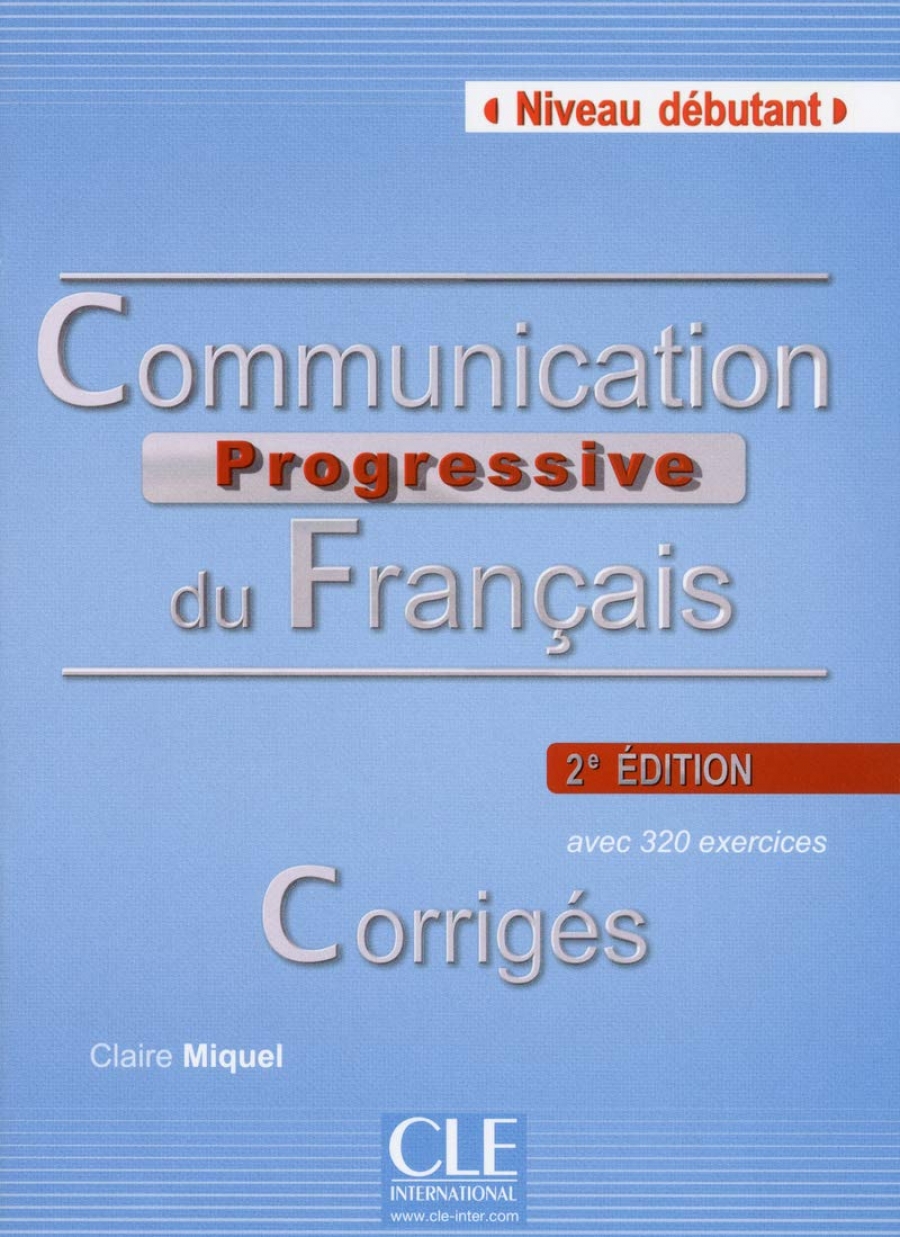 Claire Miquel Communication Progressive du franais 2e dition Dbutant - Corrigs 