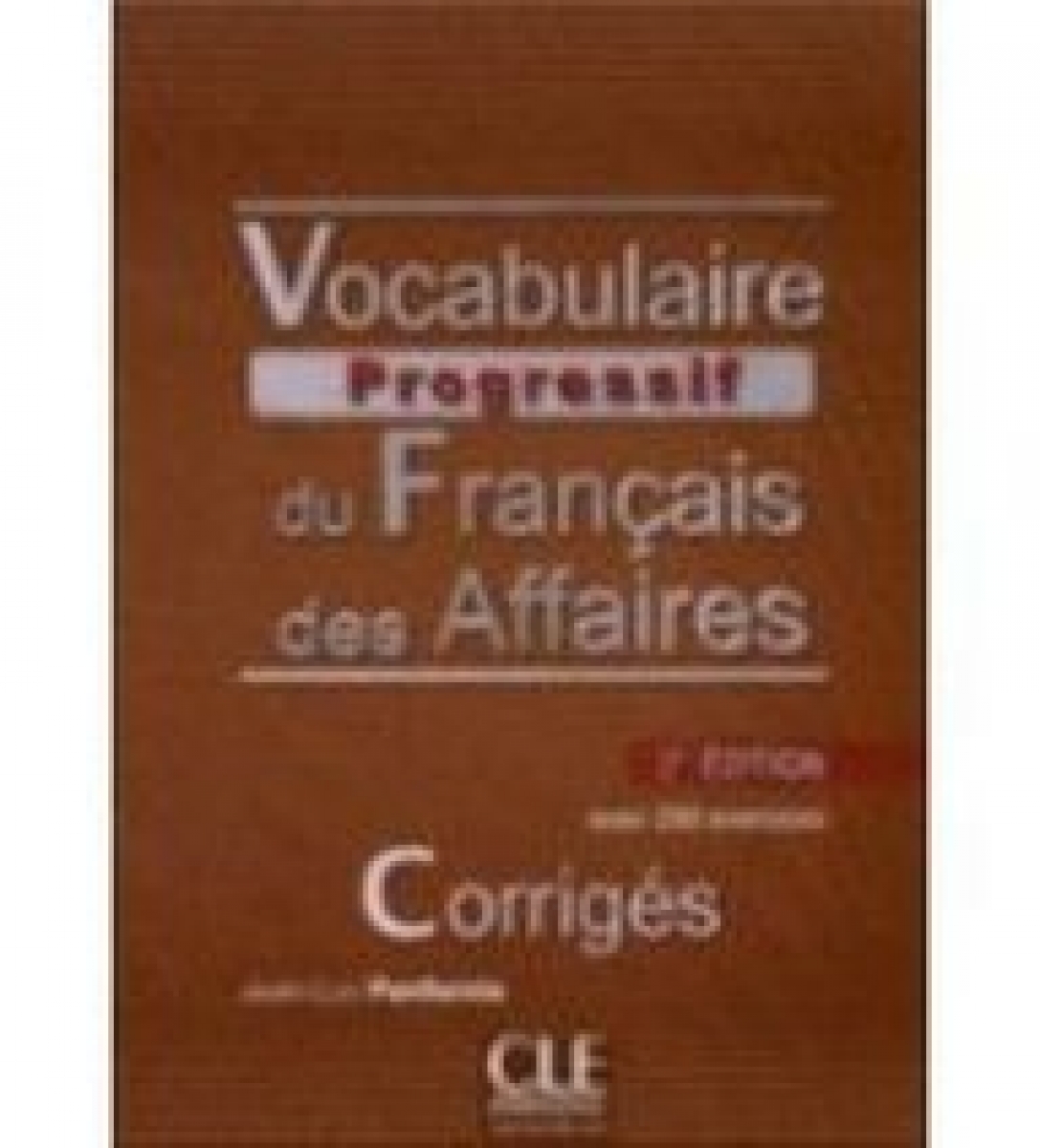 Jean-Luc Penfornis Vocabulaire Progressif du francais des affaires 2e dition - Corrigs 