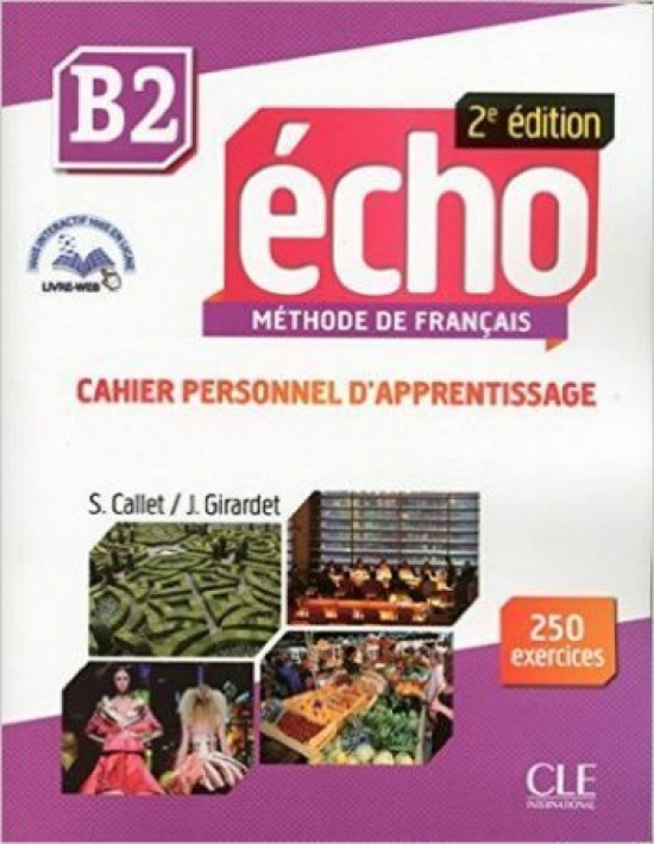 J. Girardet Echo B2 - 2e edition - Cahier personnel d'apprentissage + CD audio + livre-web 