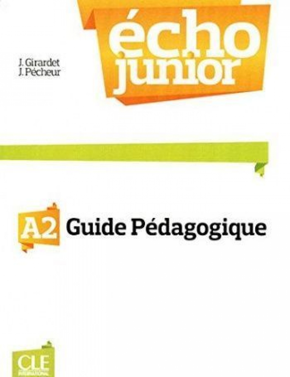 Jacky Girardet, Jacques Pecheur Echo Junior A2 - Livre du Professeur 