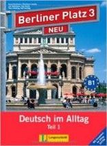Theo Scherling, Christiane Lemcke, Lutz Rohrmann Berliner Platz NEU 3 Lehr- und Arbeitsbuch Teil 1 mit Audio-CD und Im Alltag EXTRA 