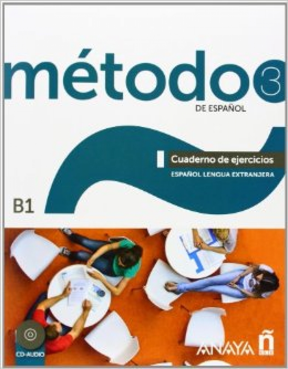 Sara Robles Avila, Francisca Cardenas Bernal, Antonio Hierro Montosa Metodo de Espanol 3. Cuaderno de Ejercicios + CD audio 