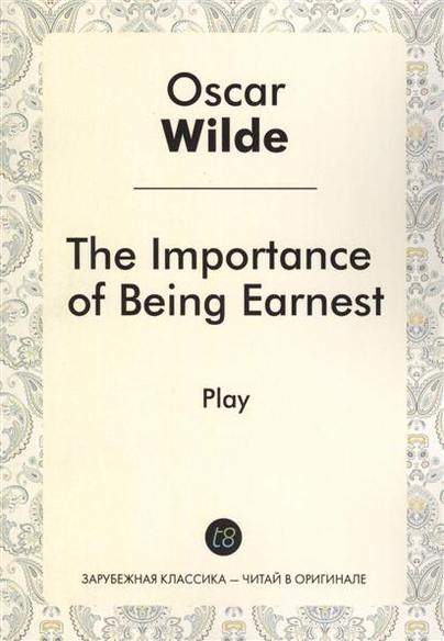  . The Importance of Being Earnest /     