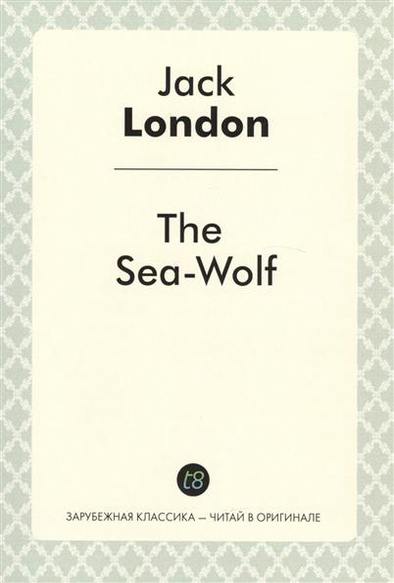 London J. The Sea-Wolf 