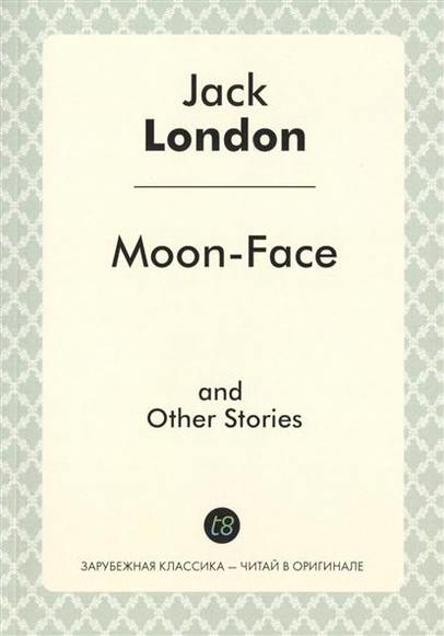 Moon-Face and Other Stories 
