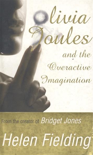 Fielding H. Olivia Joules and the Overactive Imagination 