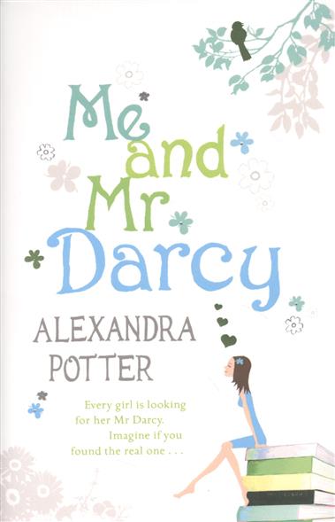 Alexandra P. Me and Mr Darcy 