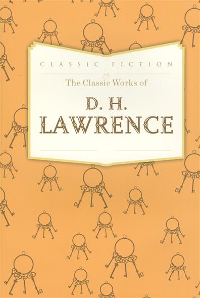 Lawrence D.H. The Classic Works of D.H. Lawrence 