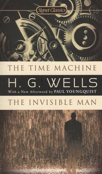 Wells, H.G. The Time Machine. The Invisible Man 