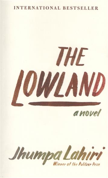 Lahiri J. The Lowland. A novel 
