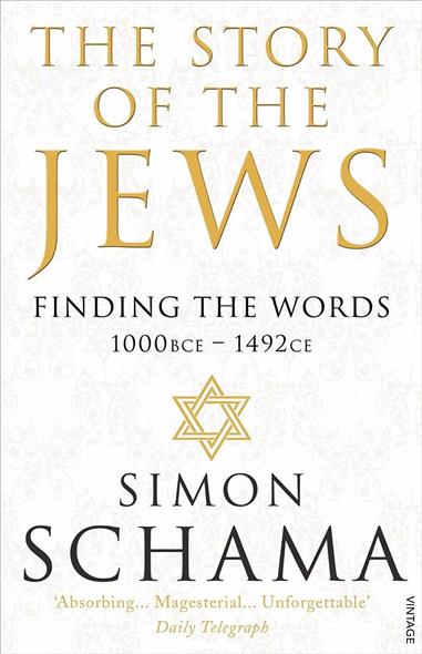 Schama S. The Story of the Jews: Finding the Words 