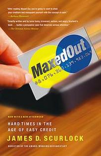 James D.S. Maxed Out: Hard Times in the Age of Easy Credit 