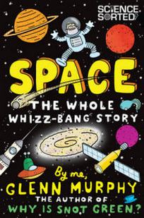 Murphy G. Space. The Whole Whizz Bang Story 