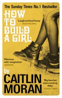 Moran Caitlin How to Build a Girl 