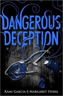 Garcia Kami Dangerous Deception: Dangerous Creatures Book 2 