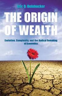 Eric B. The Origin Of Wealth: Evolution, Complexity, and the Radical Remaking of Economics 