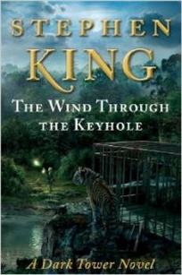 King Stephen The Wind Through the Keyhole: A Dark Tower Novel 