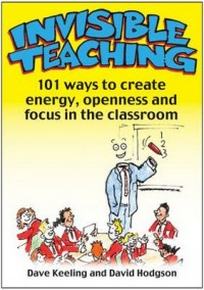 Keeling D. Invisible Teaching. 101 Ways to Create Energy, Openness and Focus in the Classroom 