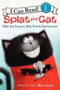Scotton Rob Splat the Cat. Splat and Seymour, Best Friends Forevermore 