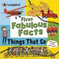 Gifford C. First Fabulous Facts: Things That Go 